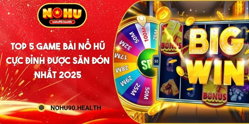 Top 5 game bài nổ hũ